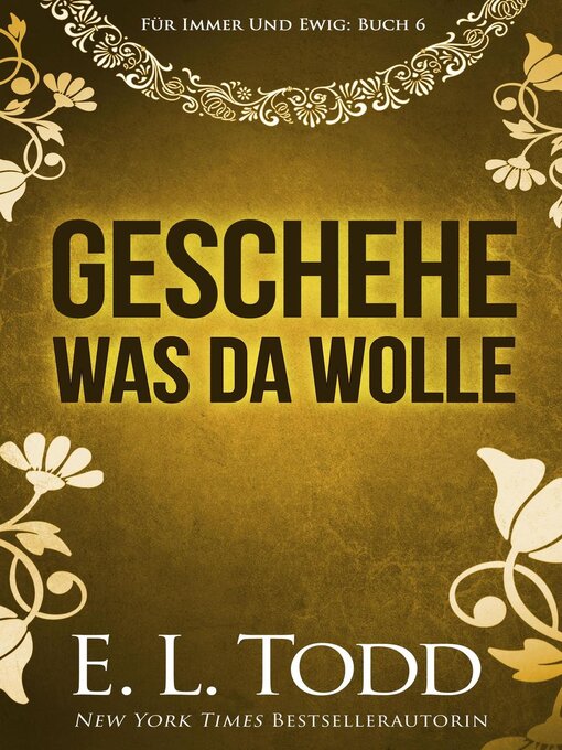 Title details for Geschehe, was da wolle by E. L. Todd - Available